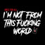T-shirt Homme col rond "I’m Not From This F***ing World"