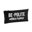 BOX Tee-shirt "Be Polite Motherfucker" noir