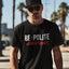 T-shirt homme "Be Polite, Motherfucker" noir